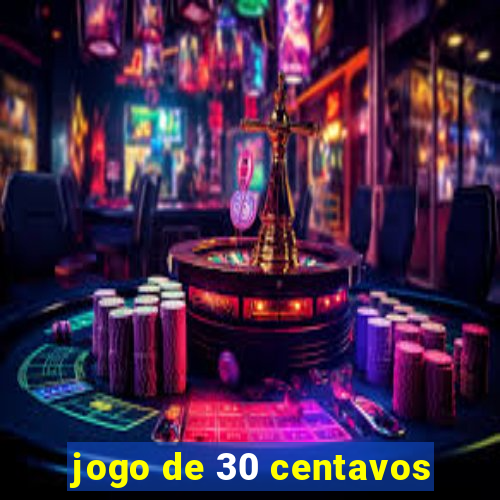 jogo de 30 centavos